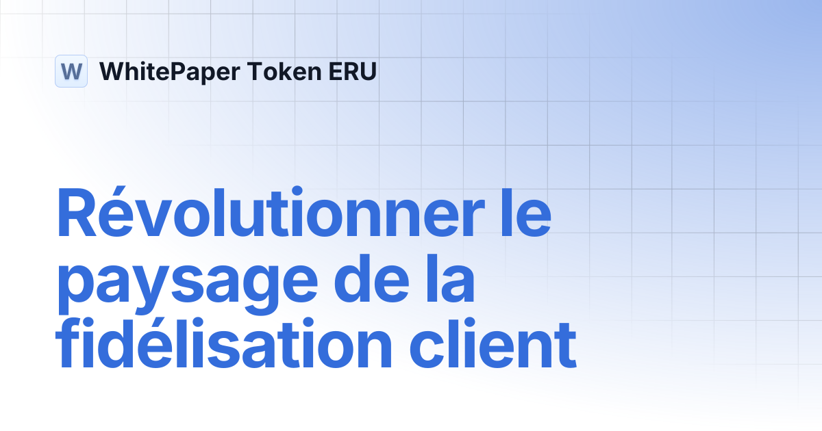 Révolutionner le paysage de la fidélisation client | WhitePaper Token ERU