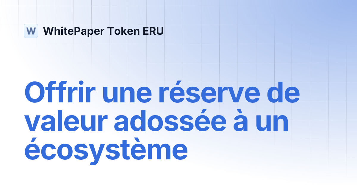 Offrir une réserve de valeur adossée à un écosystème | WhitePaper Token ERU